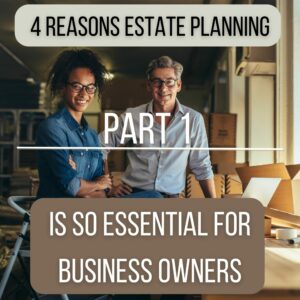 Picture of a Business man and a Business woman standing in their workshop with the words "4 Reasons Estate Planning" on the Top and " "Is so Essential for Business Owners" on the Bottom