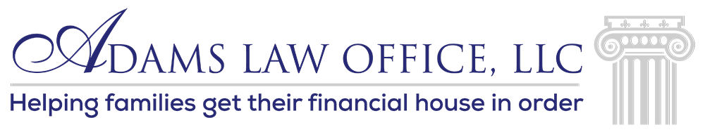 Adams Law Office, LLC | Helping families get their financial house in order